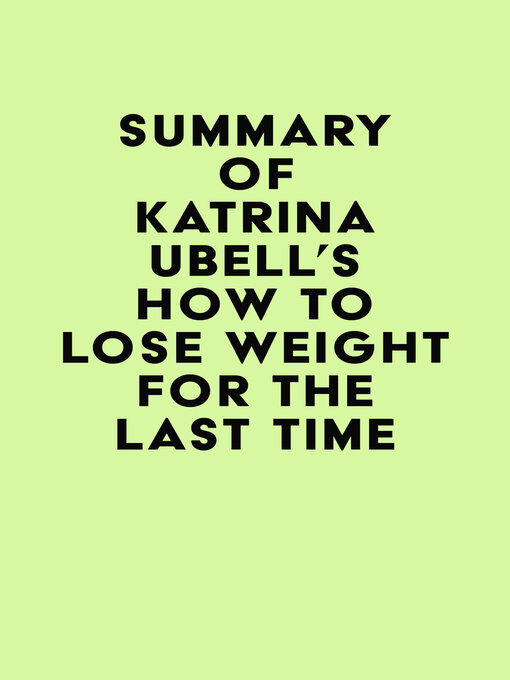 Title details for Summary of Katrina Ubell's How to Lose Weight for the Last Time by IRB Media - Available